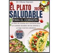 El Plato Saludable para el Corazón 2026: Un libro de recetas de 4 semanas para un cuidado duradero de las arterias y un bajo nivel de colesterol