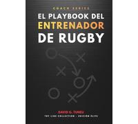 El Playbook del Entrenador de Rugby: Guía práctica para organizar, planificar, y dirigir una temporada con criterio.