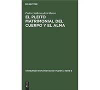 El pleito matrimonial del cuerpo y el alma - Pedro Ma Calderon de la Barca Engelbert - De Gruyter - Livre en Anglais Pedro Ma Calderon de la Barca EngelbertPedro Ma Calderon de la Barca Engelbert (Aut