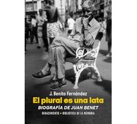 El plural es una lata. Biografía de Juan Benet