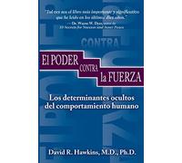 Power Vs. Force: Los Determinantes Ocultos Del Comportamiento Humano – Hay House