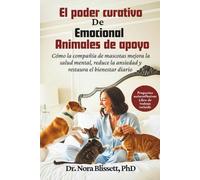 El poder curativo de los animales para el apoyo emocional: Cómo acompañar a las mascotas promueve la salud mental, reduce la ansiedad y restaura el bienestar con libro de trabajo