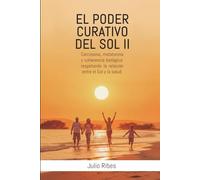 EL PODER CURATIVO DEL SOL II: Carcinoma, melatonina y coherencia biológica: respetando la relación entre el sol y la salud