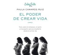 El poder de crear vida: Todo sobre el embarazo, el parto y el posparto, para acompañarte desde el primer día