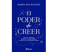 El Poder de Creer: Abraza Tu Despertar, Reconoce Tu Poder Personal Y Conecta Con Tu Sabiduría Interior / The Power of Belief
