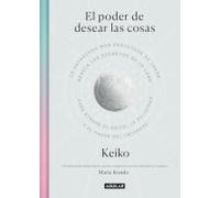 El Poder De Desear Las Cosas / The Power Wish: Japan's Leading Astrologer Reveals The Moon's Secrets For Finding Success, Happiness...