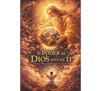 El poder de Dios está en ti: Una adaptación moderna de La práctica de la presencia de Dios, de El Hermano Lorenzo