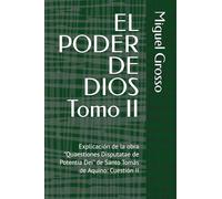 EL PODER DE DIOS Tomo II: Explicación de la obra "Quaestiones Disputatae de Potentia Dei" de Santo Tomás de Aquino: Cuestión II