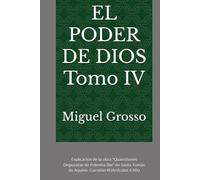 EL PODER DE DIOS Tomo IV: Explicación de la obra "Quaestiones Disputatae de Potentia Dei" de Santo Tomás de Aquino: Cuestión III (Artículos X-XIX)