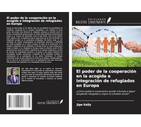 El poder de la cooperación en la acogida e integración de refugiados en Europa: ¿Cómo puede la cooperación ayudar a Europa a seguir acogiendo refugiados y lograr la cohesión social?