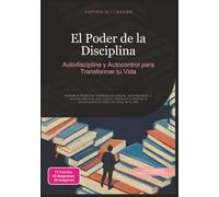 El Poder de la Disciplina: Autodisciplina y Autocontrol para Transformar tu Vida