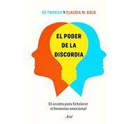 El poder de la discordia: El secreto para fortalecer el bienestar emocional