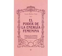 El poder de la energía femenina: Trabaja tus sombras y conviértete en una perfecta manifestadora
