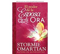 El Poder De LA Esposa Que Ora/the Power of a Praying Wife Stormie Omartian (Auteur)