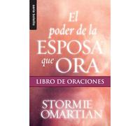 El poder de la esposa que ora/ Wife Book of Prayers: Libro de oraciones/ The Power of Praying