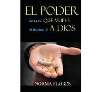 El Poder De La Fe Que Mueve Al Hombre Y A Dios