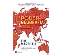 El poder de la geografía: Los diez territorios que desafían nuestro futuro