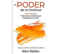 El Poder de la Gratitud: 7 Ejercicios Simples que van a cambiar tu vida a mejor - incluye un diario de gratitud de 90 días