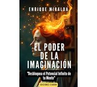 El Poder de la Imaginación: "Desbloqueando el Potencial Infinito de tu Mente"