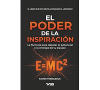 El poder de la inspiración: La fórmula para desatar el potencial y la energía de tu equipo
