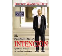 El Poder De La Intencion / The Power of Intention: Aprende A Co-crear su Mundo A su Manera / Learning to Co-create Your World Your Way