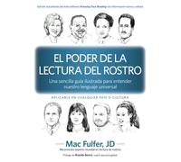 El Poder De La Lectura Del Rostro: Una Sencilla Guía Ilustrada Para Entender Nuestro Lenguaje Universal