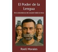 El Poder de la Lengua: De la abundancia del corazón habla la boca