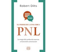 El poder de la palabra/ Sleight of Mouth: La magia del cambio de creencias a tráves de la conversación / The Magic of Conversational Belief Change