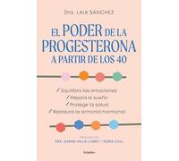 El poder de la progesterona a partir de los 40: Equilibra las emociones, mejora el sueño, protege la salud y restaura la armonía hormonal