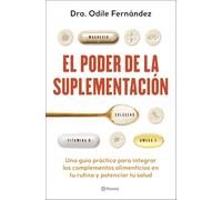 El poder de la suplementación: Una guía práctica para integrar los complementos alimenticios en tu rutina y potenciar tu salud