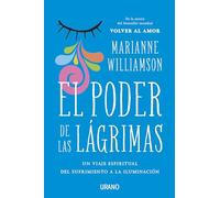 El poder de las lágrimas/ Tears To Triumph: In Viaje Spiritual Del Sufrimiento a La Iluminacion