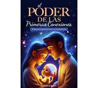 El Poder de las Primeras Conexiones: Crianza respetuosa y consciente