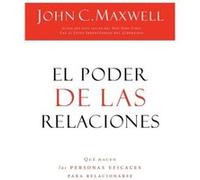 El poder de las relaciones by John C. Maxwell John C. Maxwell (Auteur)