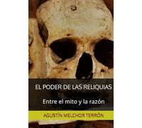 EL PODER DE LAS RELIQUIAS: Entre el mito y la razón