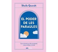 El poder de les paraules: Com comunicar i fer-te entendre a casa, a la feina i a la vida