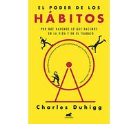 El poder de los hábitos: Por qué hacemos lo que hacemos en la vida y en el trabajo
