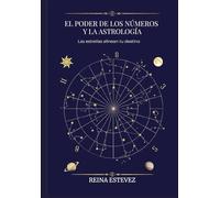 EL PODER DE LOS NÚMEROS Y LA ASTROLOGÍA: LAS ESTRELLAS ALINEAN TU DESTINO