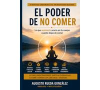 EL PODER DE NO COMER: Autofagia, cetonas y los sorprendentes cambios del cuerpo durante el ayuno extendido