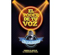El Poder De Tu Voz: Domina el arte de la persuasión vocal