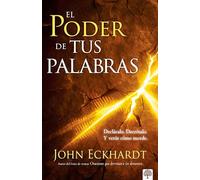 El poder de tus palabras: Decláralo. Decrétalo Y Verás Cómo Sucede