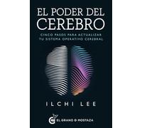 El poder del cerebro: Cinco pasos para actualizar tu sistema operativo cerebral