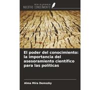 El poder del conocimiento: la importancia del asesoramiento científico para las políticas