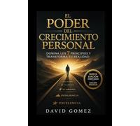 El Poder del Crecimiento Personal: Domina los 7 Principios y Transforma tu Realidad