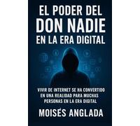 "El Poder del Don Nadie en la Era Digital": Vivir de internet se ha convertido en una realidad para muchas personas en la era digital.