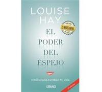 El poder del espejo/ Mirror Work: 21 Dias Para Cambiar Tu Vida / 21 Days to Heal Your Life