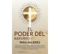 El Poder del Estudio Bíblico para Mujeres: Un libro basado en la fe para mujeres que buscan sabiduría, consuelo y comunidad para encontrar respuestas ... que buscan perspectivas que fortalezcan