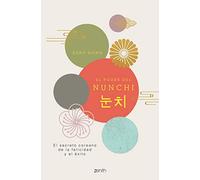 El poder del Nunchi: El secreto coreano de la felicidad y el éxito