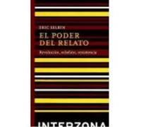 El Poder Del Relato : Revolución, Rebelión Y Resistencia - Eric Selbin Eric Selbin (Auteur)