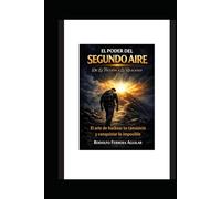 El Poder del segundo Aire: El arte de hackear el cansancio y lograr lo imposible, de la ficción a la realidad