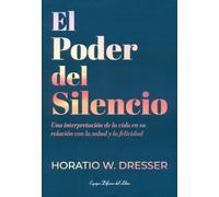 EL PODER DEL SILENCIO: Una interpretación de la vida en su relación con la salud y la felicidad